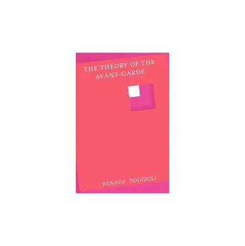 Theory of the Avant-Garde - Poggioli, Renato