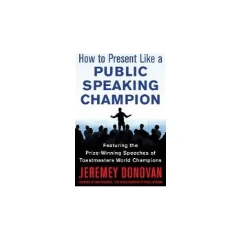Kniha Speaker, Leader, Champion: Succeed at Work Through the Power of Public Speaking, featuring the prize-winning speeches of Toastmasters World Champions - Donovan, Jeremey a Avery, Ryan