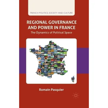 Učebnice Regional Governance and Power in France - Pasquier, R.