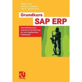 Grundkurs SAP® ERP - Frick, Detlev a Gadatsch, Andreas a Schaffer-Kulz, Ute G.