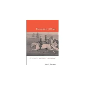 Activity of Being - Kosman, Aryeh