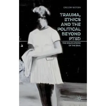 Učebnice Trauma, Ethics and the Political Beyond PTSD - Bistoen, G.