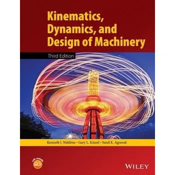 Kinematics, Dynamics, and Design of Machinery - Waldron, Kenneth J. a Kinzel, Gary L. a Agrawal, Sunil K.