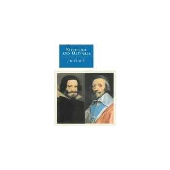 Richelieu and Olivares - Elliott, J. H. (University of Oxford)