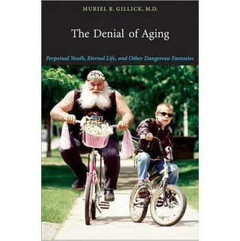 Denial of Aging - Gillick M.D., Muriel R.