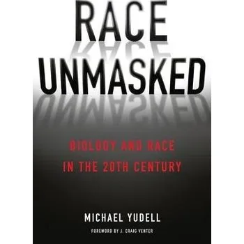 Učebnice Race Unmasked - Yudell, Michael (Arizona State University)