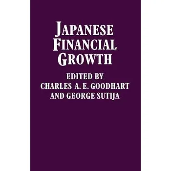 Kniha Japanese Financial Growth - Goodhart, C.A.E.