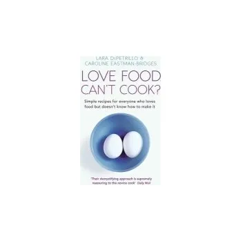 Love Food, Can't Cook? - DePetrillo, Lara a Eastman-Bridges, Caroline