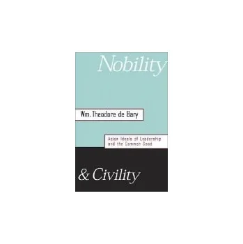 Nobility and Civility - de Bary, Wm. Theodore