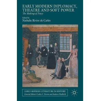 Populárně naučná literatura pro dospělé Early Modern Diplomacy, Theatre and Soft Power