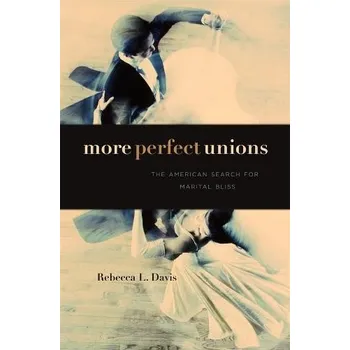 More Perfect Unions - Davis, Rebecca L.