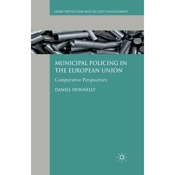 Učebnice Municipal Policing in the European Union - Donnelly, D.