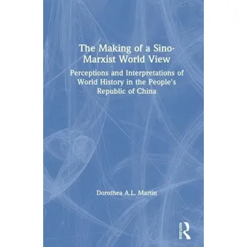 Kniha Making of a Sino-Marxist World View - Martin, Dorothea A.L.