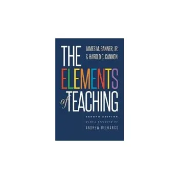 Elements of Teaching - Banner, James M., Jr. a Cannon, Harold C.