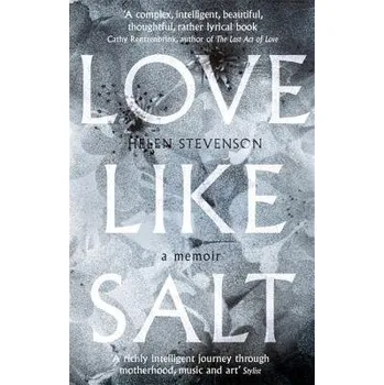 Literární biografie Love Like Salt - Stevenson, Helen