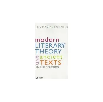 Kniha Modern Literary Theory and Ancient Texts - Schmitz, Thomas (University Of Bonn, Germany)
