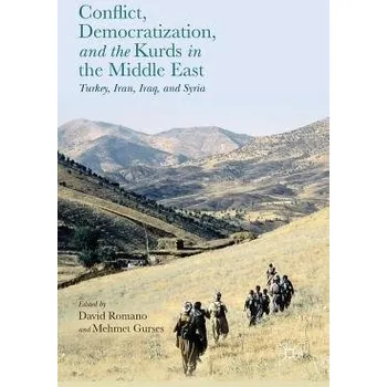 Conflict, Democratization, and the Kurds in the Middle East - Romano, David a Gurses, Mehmet