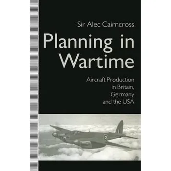 Populárně naučná literatura pro dospělé Planning in Wartime - CairnCross, Sir Alec