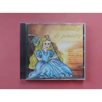 Pohádka CD Z pohádky do pohádky ...a jiné písničky