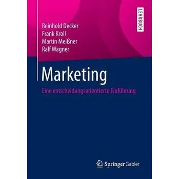 Marketing - Decker, Reinhold a Kroll, Frank a MeiĂźner, Martin a Wagner, Ralf