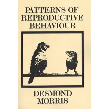 Učebnice Patterns Of Reproductive Behaviour - Morris, Desmond