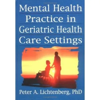Mental Health Practice in Geriatric Health Care Settings - Brink, T.L. a Lichtenberg, Peter A