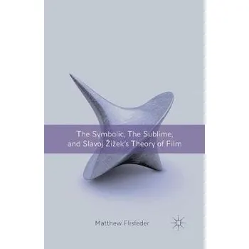 Učebnice Symbolic, the Sublime, and Slavoj Zizek's Theory of Film - Flisfeder, M.