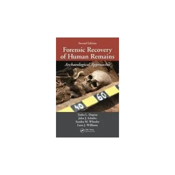 Kniha Forensic Recovery of Human Remains - Schultz, John J. (University of Central Florida, Orlando, USA) a Williams, Lana J. (University of Central Florida, Orlando, USA) a Dupras, Tosha L. (University of Central Florida, Orlando, USA) a Wheeler, Sandra M. (Un