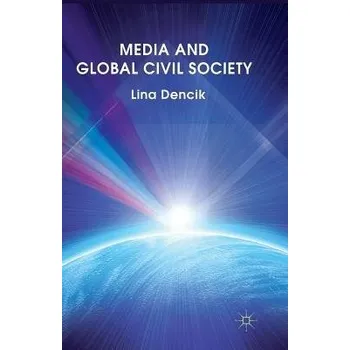 Učebnice Media and Global Civil Society - Dencik, L.
