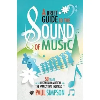 Populárně naučná literatura pro dospělé Brief Guide to The Sound of Music - Simpson, Paul