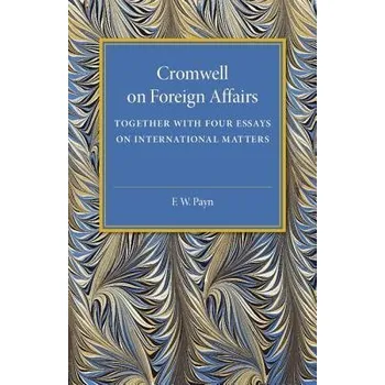 Cromwell on Foreign Affairs - Payn, F. W.