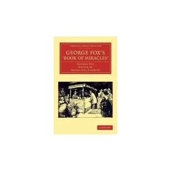 George Fox's 'Book of Miracles' - Fox, George