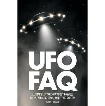 Populárně naučná literatura pro dospělé UFO FAQ - Hogan, David J.