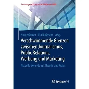 Verschwimmende Grenzen zwischen Journalismus, Public Relations, Werbung und Marketing
