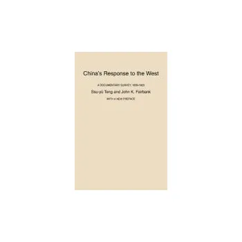 China's Response to the West - Teng, Ssu-yu a Fairbank, John King
