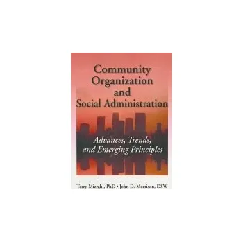 Učebnice Community Organization and Social Administration - Slavin, Simon a Mizrahi, Phd, Terry a Morrison, John D (Aurora University, Aurora, IL, USA)