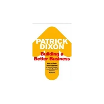 Building A Better Business - Dixon, Patrick