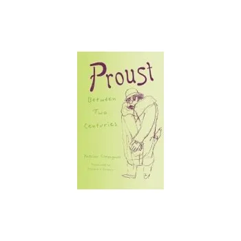 Učebnice Proust Between Two Centuries - Compagnon, Antoine