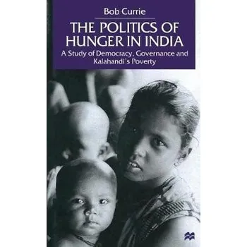 Učebnice Politics of Hunger in India - Currie, B.