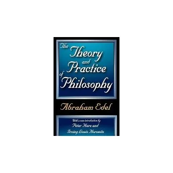 Učebnice Theory and Practice of Philosophy - Edel, Abraham