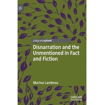 Učebnice Disnarration and the Unmentioned in Fact and Fiction - Lambrou, Marina