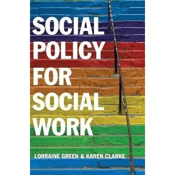 Kniha Social Policy for Social Work - Green, Lorraine (University of Manchester) a Clarke, Karen