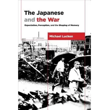 Populárně naučná literatura pro dospělé Japanese and the War - Lucken, Michael