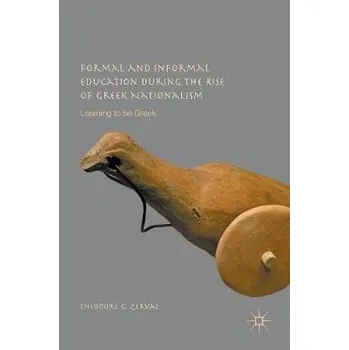 Učebnice Formal and Informal Education during the Rise of Greek Nationalism - Zervas, Theodore G.
