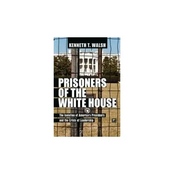 Kniha Prisoners of the White House - Walsh, Kenneth T.