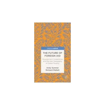 Učebnice Future of Foreign Aid - Sumner, A. a Mallett, R.