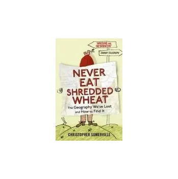 Kniha Never Eat Shredded Wheat - Somerville, Christopher
