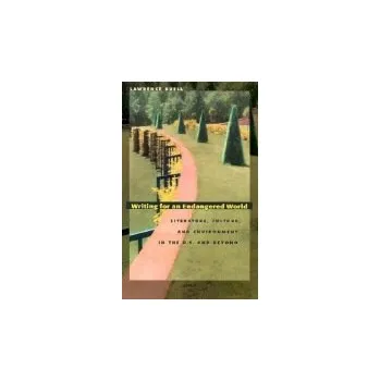 Writing for an Endangered World - Buell, Lawrence