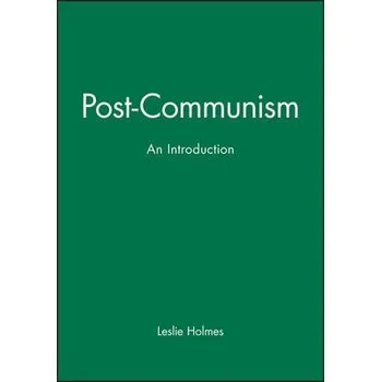 Kniha Post-Communism - Holmes, Leslie (University of Melbourne and the Australian Association for the Study of Socialist Societies)