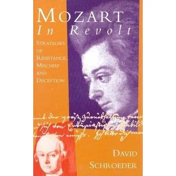 Mozart in Revolt - Schroeder, David